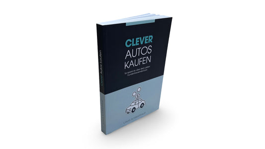Clever Autos kaufen -  So sparst du über dein Leben hunderttausende Euro